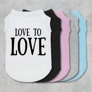 Love To Love Pet Shirt